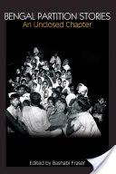 Bengálske príbehy o rozdelení: Neuzavretá kapitola - Bengal Partition Stories: An Unclosed Chapter