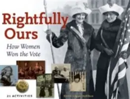 Právom naše, 43: Ako ženy získali hlas, 21 aktivít - Rightfully Ours, 43: How Women Won the Vote, 21 Activities