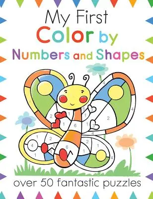 Moje prvé vyfarbovanie podľa čísel a tvarov: Viac ako 50 fantastických hádaniek - My First Color by Numbers and Shapes: Over 50 Fantastic Puzzles