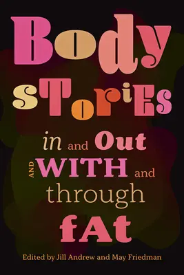 Príbehy tela: Vnútri a vonku a s tukom a cez tuk - Body Stories: In and Out and with and Through Fat