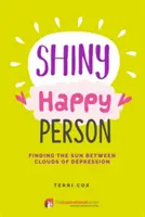 Lesklý šťastný človek: Nájsť slnko medzi mrakmi depresie - Shiny Happy Person: Finding the Sun Between Clouds of Depression