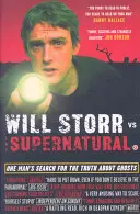 Will Storr vs. Nadprirodzeno - Hľadanie pravdy o duchoch jedným mužom - Will Storr Vs. The Supernatural - One man's search for the truth about ghosts