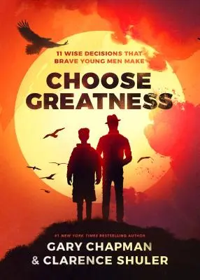 Vyberte si veľkosť: 11 múdrych rozhodnutí, ktoré robia odvážni mladí muži - Choose Greatness: 11 Wise Decisions That Brave Young Men Make