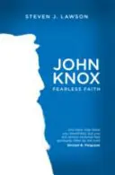 John Knox: Knox: Nebojácna viera - John Knox: Fearless Faith