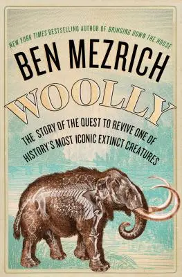 Woolly: Pravdivý príbeh o snahe oživiť najikonickejšieho vyhynutého tvora v histórii - Woolly: The True Story of the Quest to Revive History's Most Iconic Extinct Creature