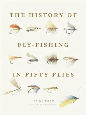 História muškárenia v päťdesiatich muškách - The History of Fly-Fishing in Fifty Flies
