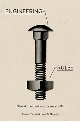 Inžinierske pravidlá: Globálne stanovovanie noriem od roku 1880 - Engineering Rules: Global Standard Setting Since 1880