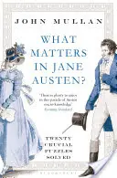 Na čom záleží u Jane Austenovej? - Dvadsať vyriešených zásadných hádaniek - What Matters in Jane Austen? - Twenty Crucial Puzzles Solved
