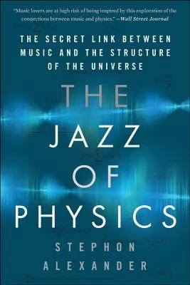 Džez fyziky: Tajné prepojenie medzi hudbou a štruktúrou vesmíru - The Jazz of Physics: The Secret Link Between Music and the Structure of the Universe