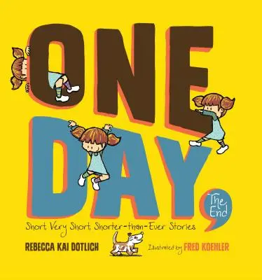 Jeden deň, koniec: Krátke, veľmi krátke, kratšie príbehy - One Day, the End: Short, Very Short, Shorter-Than-Ever Stories