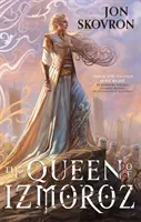 Kráľovná Izmoroz - druhá kniha Vojny bohyň - Queen of Izmoroz - Book Two of the Goddess War