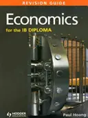 Economics for the Ib Diploma Revision Guide: Economics for the Ib Diploma Revision Guide: (International Baccalaureate Diploma) - Economics for the Ib Diploma Revision Guide: (International Baccalaureate Diploma)
