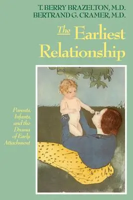 Najranejší vzťah: Rodičia, dojčatá a dráma raného pripútania - The Earliest Relationship: Parents, Infants, and the Drama of Early Attachment