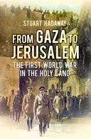 Z Gazy do Jeruzalema - kampaň za južnú Palestínu 1917 - From Gaza to Jerusalem - The Campaign for Southern Palestine 1917