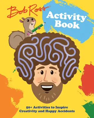 Kniha aktivít Boba Rossa: 50+ aktivít na inšpiráciu tvorivosti a šťastných nehôd - Bob Ross Activity Book: 50+ Activities to Inspire Creativity and Happy Accidents