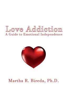 Závislosť na láske: Príručka k citovej nezávislosti - Love Addiction: A Guide to Emotional Independence