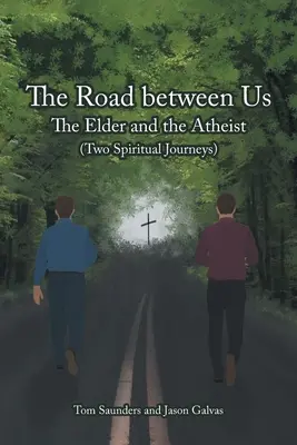 Cesta medzi nami: Starší a ateista (Dve duchovné cesty) - The Road between Us: The Elder and the Atheist (Two Spiritual Journeys)