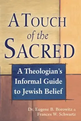 Dotyk posvätného: neformálny sprievodca teológa židovskou vierou - A Touch of the Sacred: A Theologian's Informal Guide to Jewish Belief