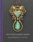 Umelecko-remeselné šperky v Bostone: Frank Gardner Hale a jeho okruh - Arts and Crafts Jewelry in Boston: Frank Gardner Hale and His Circle