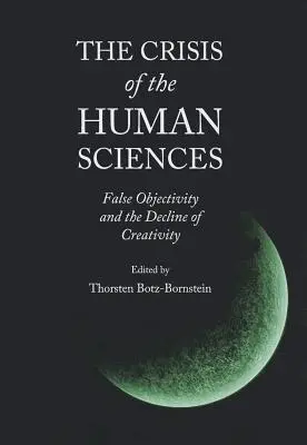 Kríza vied o človeku: Falošná objektivita a úpadok kreativity - The Crisis of the Human Sciences: False Objectivity and the Decline of Creativity