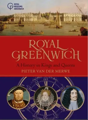 Kráľovský Greenwich: História v knihách kráľov a kráľovien - Royal Greenwich: A History in Kings and Queens