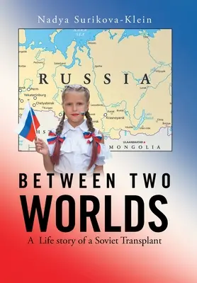 Medzi dvoma svetmi: Životný príbeh sovietskeho transplantanta - Between Two Worlds: A Life Story of a Soviet Transplant