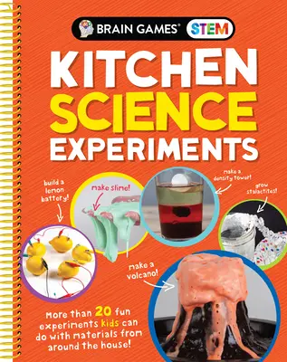 Hry na mozog Stem - Kuchynské vedecké experimenty: Viac ako 20 zábavných experimentov, ktoré môžu deti robiť s materiálmi z celého domu! - Brain Games Stem - Kitchen Science Experiments: More Than 20 Fun Experiments Kids Can Do with Materials from Around the House!