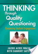 Myslenie prostredníctvom kvalitného kladenia otázok: Prehlbovanie zapojenia žiakov - Thinking Through Quality Questioning: Deepening Student Engagement
