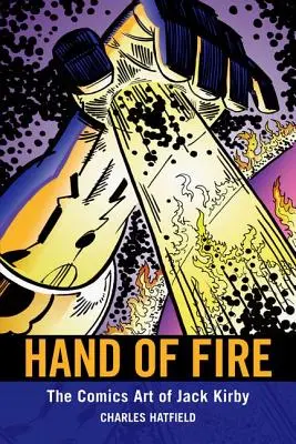 Ohnivá ruka: Komiksové umenie Jacka Kirbyho - Hand of Fire: The Comics Art of Jack Kirby