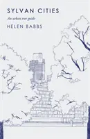 Sylvánske mestá: Sprievodca mestskými stromami - Sylvan Cities: An Urban Tree Guide