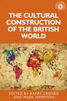 Kultúrna konštrukcia britského sveta - The Cultural Construction of the British World