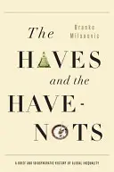 The Haves and the Have-Nots (Mať a nemať): Krátke a idiosynkratické dejiny globálnej nerovnosti - The Haves and the Have-Nots: A Brief and Idiosyncratic History of Global Inequality
