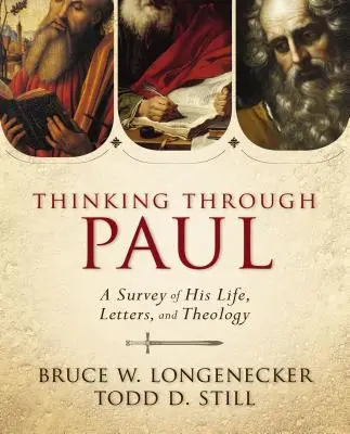 Premýšľanie prostredníctvom Pavla: Jeho život, listy a teológia - Thinking Through Paul: A Survey of His Life, Letters, and Theology