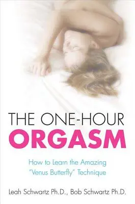 Hodinový orgazmus: Ako sa naučiť úžasnú techniku Venušinho motýľa - The One-Hour Orgasm: How to Learn the Amazing Venus Butterfly Technique