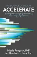 Zrýchliť: Veda o štíhlom softvéri a DevOps: Budovanie a škálovanie vysoko výkonných technologických organizácií - Accelerate: The Science of Lean Software and DevOps: Building and Scaling High Performing Technology Organizations