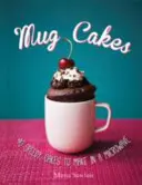 Hrnčekové koláče: 40 rýchlych koláčov na prípravu v mikrovlnnej rúre - Mug Cakes: 40 speedy cakes to make in a microwave