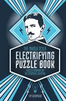 Elektrizujúca kniha hádaniek Nikolu Teslu: Hádanky inšpirované záhadným vynálezcom - The Nikola Tesla Electrifying Puzzle Book: Puzzles Inspired by the Enigmatic Inventor