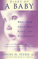 Denník dieťaťa: Čo vaše dieťa vidí, cíti a prežíva - Diary of a Baby: What Your Child Sees, Feels, and Experiences
