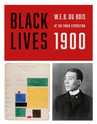 Black Lives 1900: Du Bois na výstave v Paríži - Black Lives 1900: W.E.B. Du Bois at the Paris Exposition