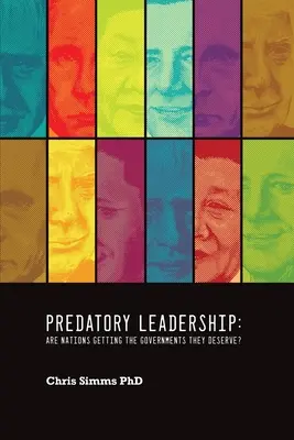 Dravé vodcovstvo: Dostávajú národy vlády, ktoré si zaslúžia? - Predatory Leadership: Are Nations Getting the Governments They Deserve?