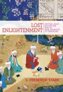 Stratené osvietenstvo: Zlatý vek Strednej Ázie od arabského dobytia po Tamerlána - Lost Enlightenment: Central Asia's Golden Age from the Arab Conquest to Tamerlane