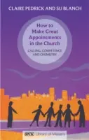 Ako robiť skvelé menovania v cirkvi - povolanie, kompetencie a chémia - How to Make Great Appointments in the Church - Calling, Competance and Chemistry