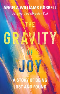 Gravitácia radosti: Príbeh o tom, ako sa stratiť a nájsť - The Gravity of Joy: A Story of Being Lost and Found