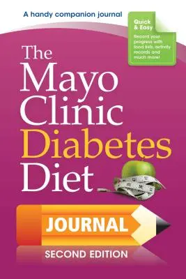 The Mayo Clinic Diabetes Diet Journal: Vydanie 2. - The Mayo Clinic Diabetes Diet Journal: 2nd Edition