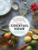 The New Cocktail Hour: The Essential Guide to Hand-Crafted Drinks