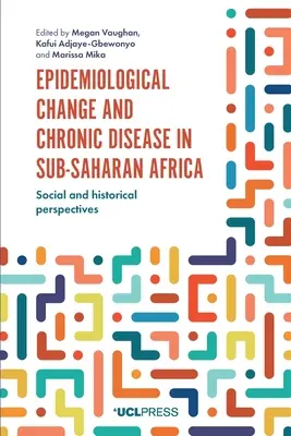 Epidemiologické zmeny a chronické ochorenia v subsaharskej Afrike: Sociálne a historické perspektívy - Epidemiological Change and Chronic Disease in Sub-Saharan Africa: Social and Historical Perspectives