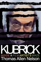 Kubrick, nové a rozšírené vydanie: Inside a Film Artist's Maze (Vnútri labyrintu filmového umelca) - Kubrick, New and Expanded Edition: Inside a Film Artist's Maze