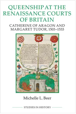 Kráľovná na renesančných dvoroch Británie: Katarína Aragónska a Margaret Tudorová, 1503-1533 - Queenship at the Renaissance Courts of Britain: Catherine of Aragon and Margaret Tudor, 1503-1533