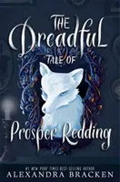Prosper Redding: Hrozný príbeh Prospera Reddinga - kniha 1 - Prosper Redding: The Dreadful Tale of Prosper Redding - Book 1