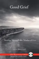 Dobrý žal: Healing Through the Shadow of Loss [With CD] (Uzdravenie v tieni straty) - Good Grief: Healing Through the Shadow of Loss [With CD]